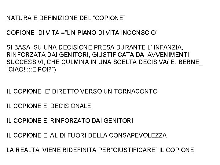 NATURA E DEFINIZIONE DEL “COPIONE” COPIONE DI VITA =”UN PIANO DI VITA INCONSCIO” SI