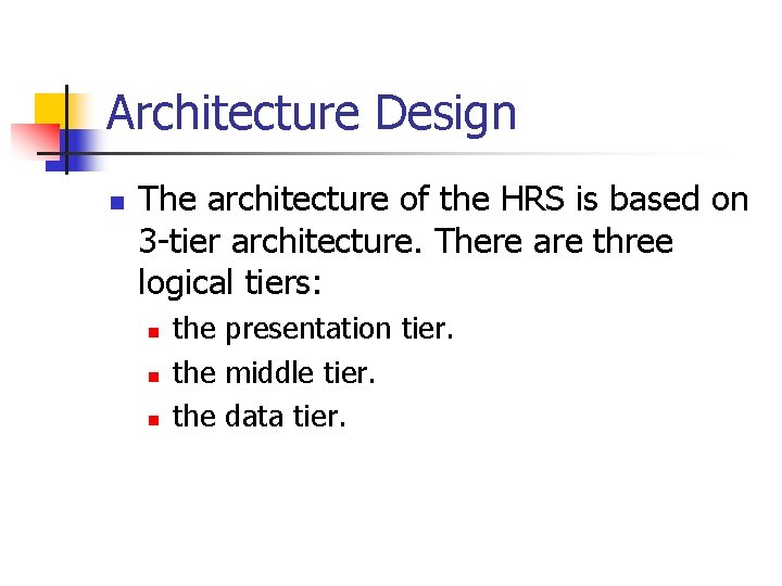 Architecture Design n The architecture of the HRS is based on 3 -tier architecture.