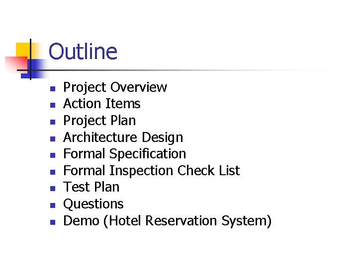 Outline n n n n n Project Overview Action Items Project Plan Architecture Design