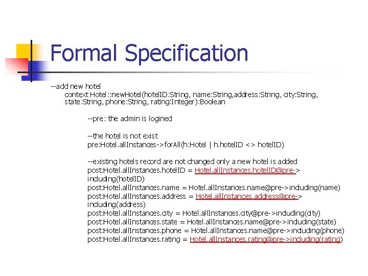 Formal Specification --add new hotel context Hotel: : new. Hotel(hotel. ID: String, name: String,