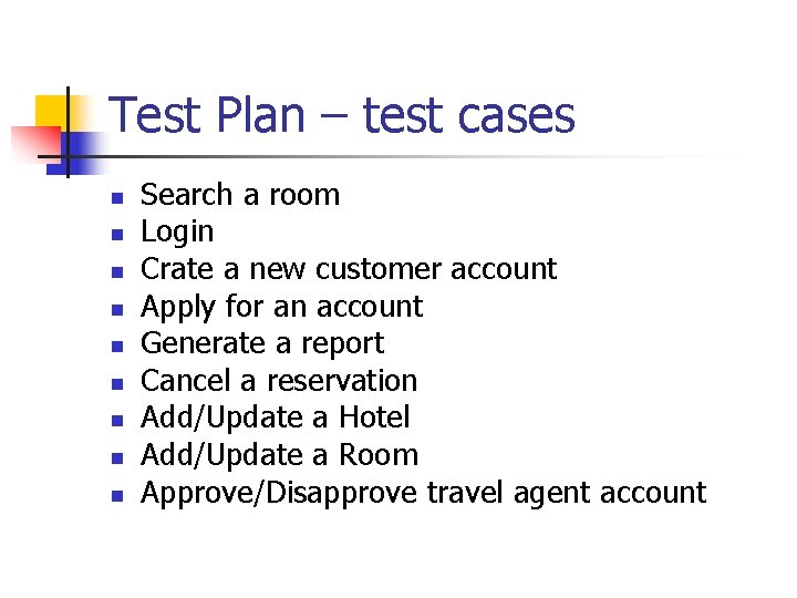Test Plan – test cases n n n n n Search a room Login