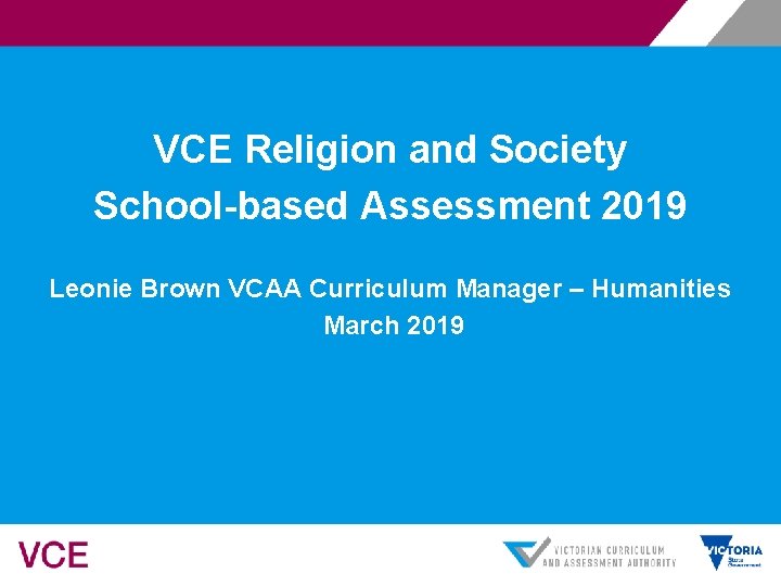 VCE Religion and Society School-based Assessment 2019 Leonie Brown VCAA Curriculum Manager – Humanities