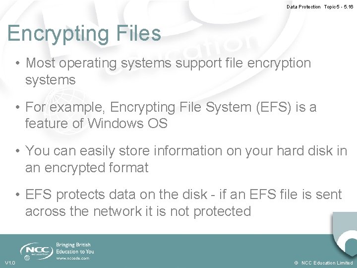 Data Protection Topic 5 - 5. 16 Encrypting Files • Most operating systems support