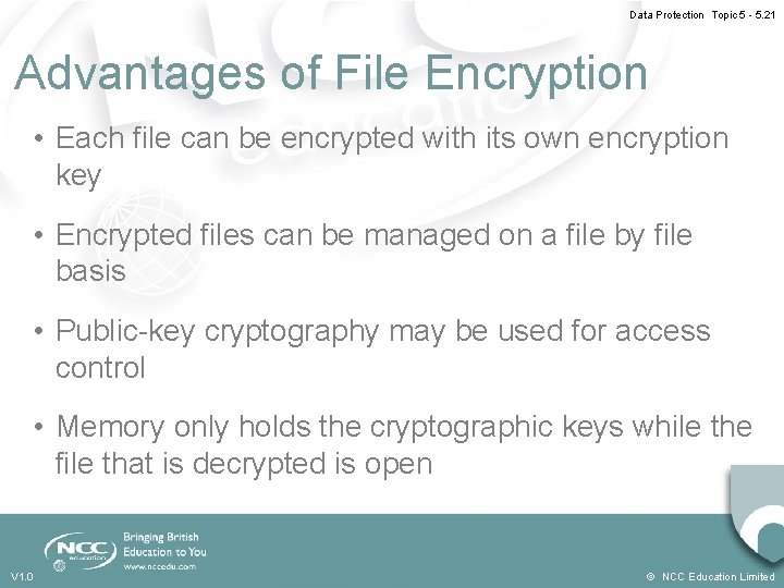 Data Protection Topic 5 - 5. 21 Advantages of File Encryption • Each file