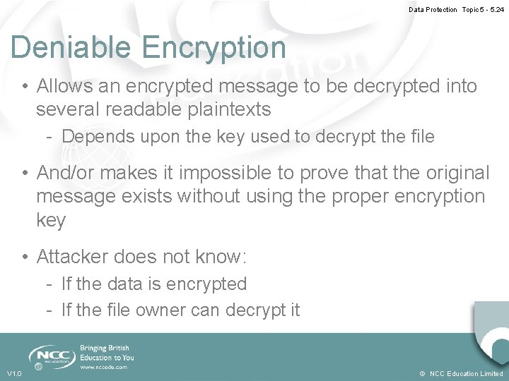 Data Protection Topic 5 - 5. 24 Deniable Encryption • Allows an encrypted message