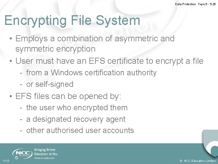 Data Protection Topic 5 - 5. 26 Encrypting File System • Employs a combination