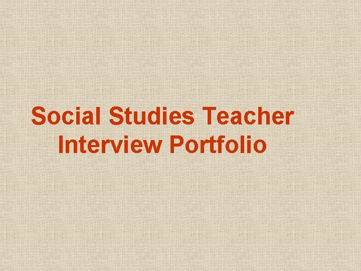 Social Studies Teacher Interview Portfolio 