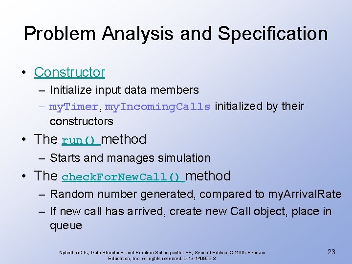 Problem Analysis and Specification • Constructor – Initialize input data members – my. Timer,