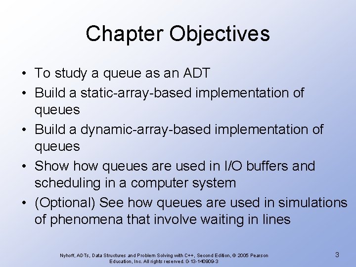 Chapter Objectives • To study a queue as an ADT • Build a static-array-based