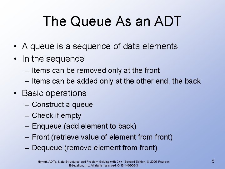 The Queue As an ADT • A queue is a sequence of data elements