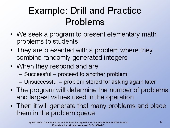 Example: Drill and Practice Problems • We seek a program to present elementary math