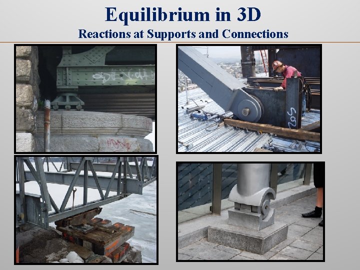 Equilibrium in 3 D Reactions at Supports and Connections 