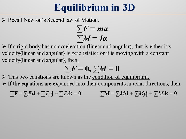 Equilibrium in 3 D Ø Recall Newton’s Second law of Motion. ∑F = ma