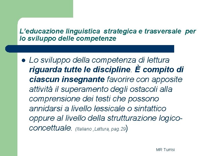 L’educazione linguistica strategica e trasversale per lo sviluppo delle competenze l Lo sviluppo della L’educazione linguistica strategica e trasversale per lo sviluppo delle competenze l Lo sviluppo della