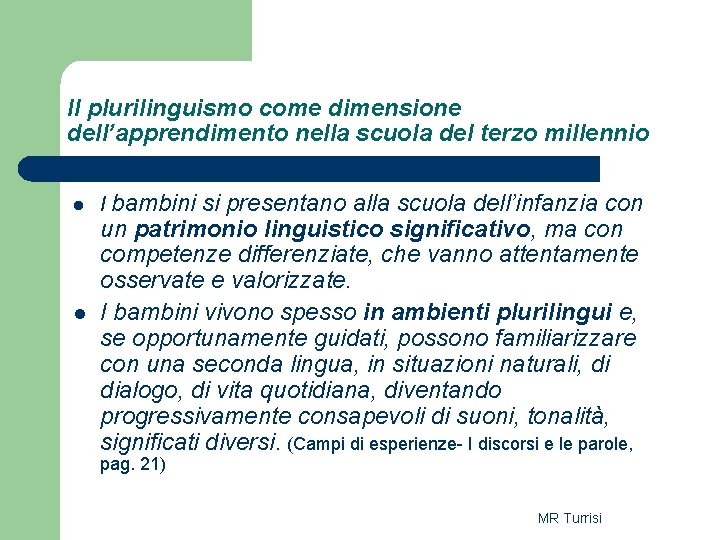 Il plurilinguismo come dimensione dell’apprendimento nella scuola del terzo millennio l l I bambini Il plurilinguismo come dimensione dell’apprendimento nella scuola del terzo millennio l l I bambini