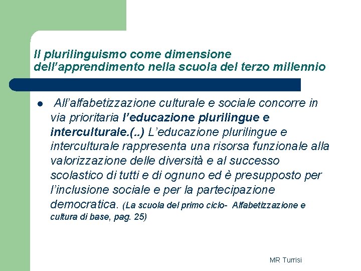 Il plurilinguismo come dimensione dell’apprendimento nella scuola del terzo millennio l All’alfabetizzazione culturale e Il plurilinguismo come dimensione dell’apprendimento nella scuola del terzo millennio l All’alfabetizzazione culturale e