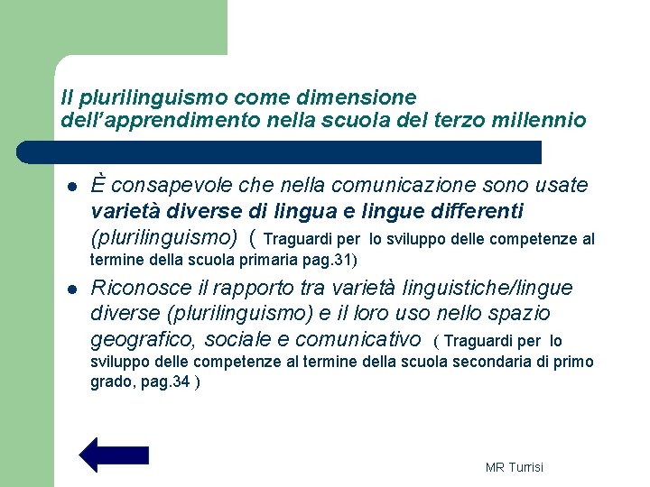 Il plurilinguismo come dimensione dell’apprendimento nella scuola del terzo millennio l È consapevole che Il plurilinguismo come dimensione dell’apprendimento nella scuola del terzo millennio l È consapevole che