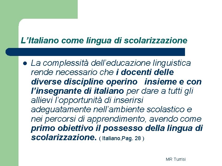 L’Italiano come lingua di scolarizzazione l La complessità dell’educazione linguistica rende necessario che i L’Italiano come lingua di scolarizzazione l La complessità dell’educazione linguistica rende necessario che i