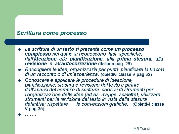 Scrittura come processo l l l La scrittura di un testo si presenta come Scrittura come processo l l l La scrittura di un testo si presenta come