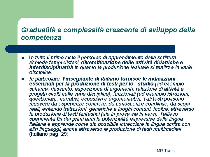 Gradualità e complessità crescente di sviluppo della competenza l l In tutto il primo Gradualità e complessità crescente di sviluppo della competenza l l In tutto il primo