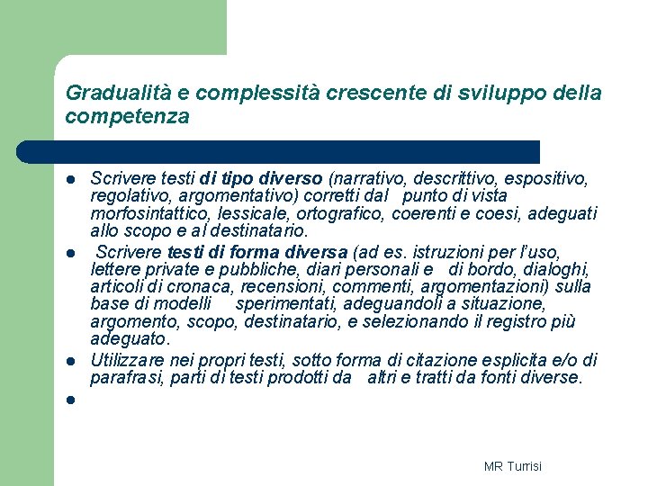 Gradualità e complessità crescente di sviluppo della competenza l l l Scrivere testi di Gradualità e complessità crescente di sviluppo della competenza l l l Scrivere testi di