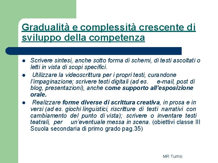 Gradualità e complessità crescente di sviluppo della competenza l l l Scrivere sintesi, anche Gradualità e complessità crescente di sviluppo della competenza l l l Scrivere sintesi, anche