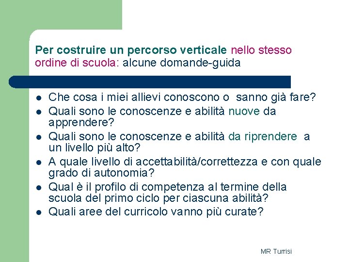 Per costruire un percorso verticale nello stesso ordine di scuola: alcune domande-guida l l Per costruire un percorso verticale nello stesso ordine di scuola: alcune domande-guida l l