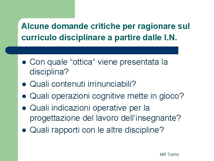 Alcune domande critiche per ragionare sul curriculo disciplinare a partire dalle I. N. l Alcune domande critiche per ragionare sul curriculo disciplinare a partire dalle I. N. l
