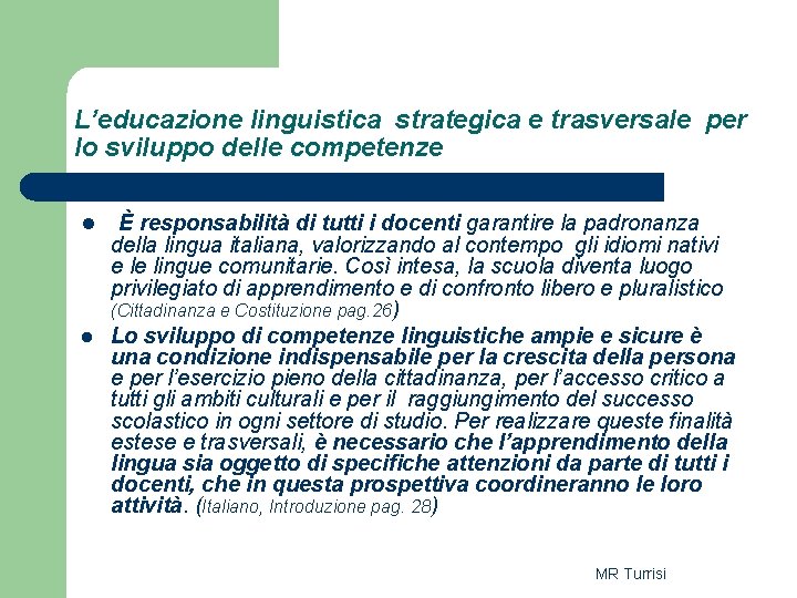 L’educazione linguistica strategica e trasversale per lo sviluppo delle competenze l l È responsabilità L’educazione linguistica strategica e trasversale per lo sviluppo delle competenze l l È responsabilità