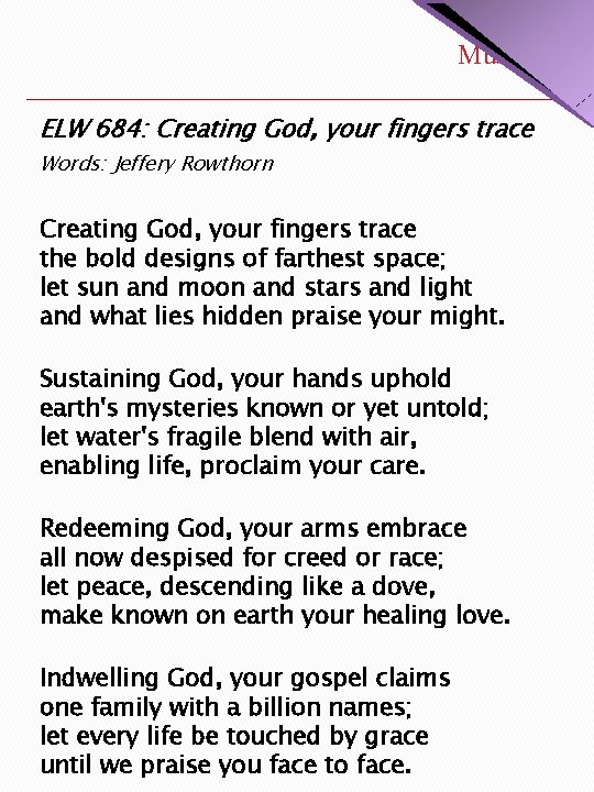 Music ELW 684: Creating God, your fingers trace Words: Jeffery Rowthorn Creating God, your