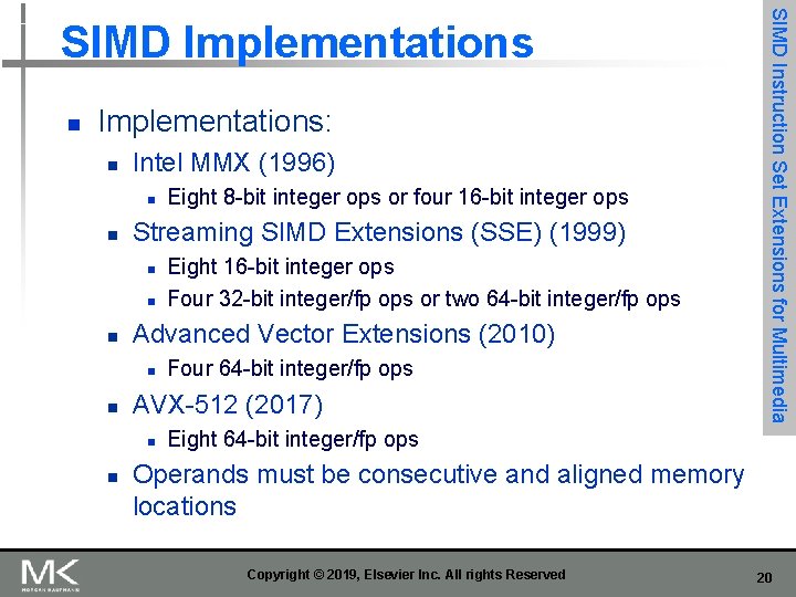 n Implementations: n Intel MMX (1996) n n Streaming SIMD Extensions (SSE) (1999) n