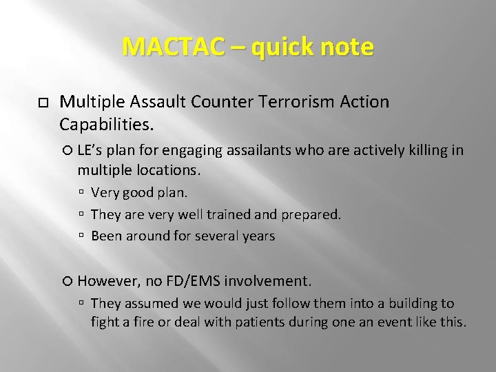 MACTAC – quick note Multiple Assault Counter Terrorism Action Capabilities. LE’s plan for engaging MACTAC – quick note Multiple Assault Counter Terrorism Action Capabilities. LE’s plan for engaging