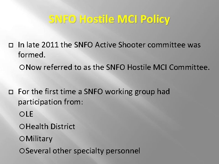 SNFO Hostile MCI Policy In late 2011 the SNFO Active Shooter committee was formed. SNFO Hostile MCI Policy In late 2011 the SNFO Active Shooter committee was formed.