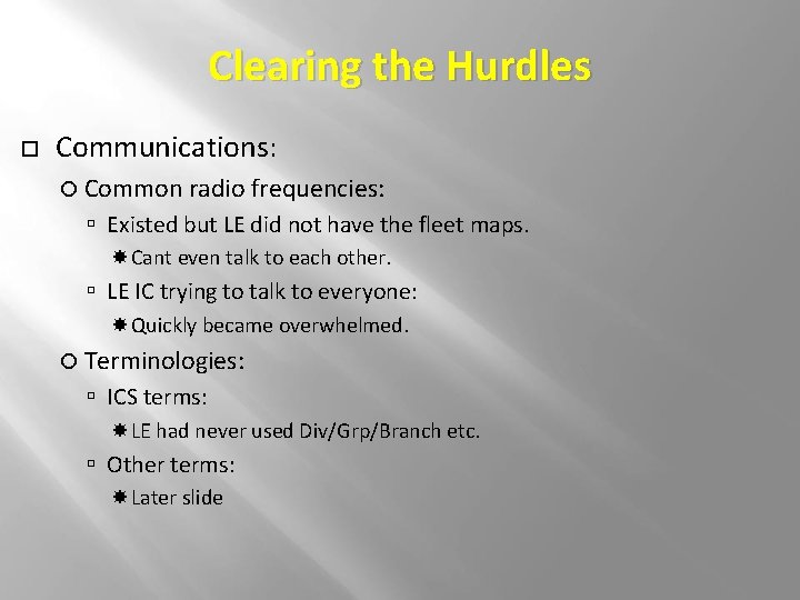 Clearing the Hurdles Communications: Common radio frequencies: Existed but LE did not have the Clearing the Hurdles Communications: Common radio frequencies: Existed but LE did not have the