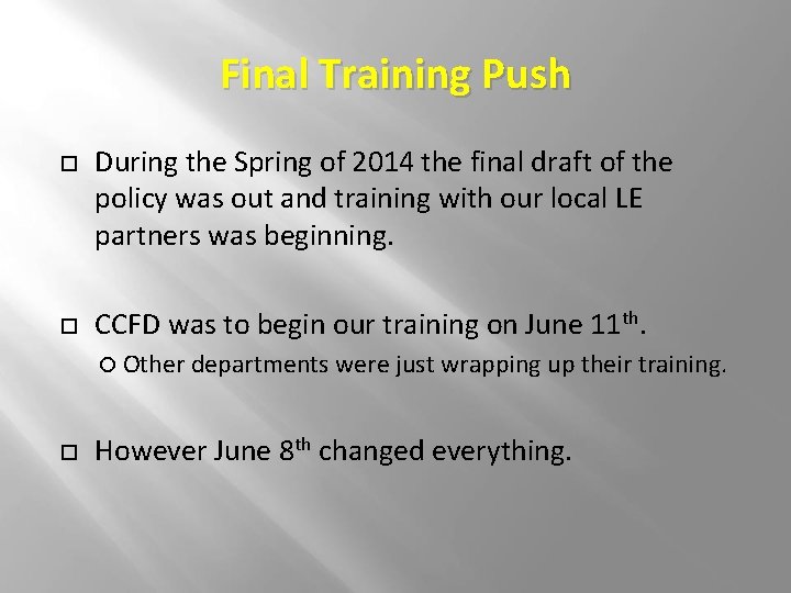 Final Training Push During the Spring of 2014 the final draft of the policy Final Training Push During the Spring of 2014 the final draft of the policy