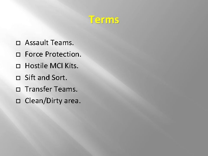 Terms Assault Teams. Force Protection. Hostile MCI Kits. Sift and Sort. Transfer Teams. Clean/Dirty Terms Assault Teams. Force Protection. Hostile MCI Kits. Sift and Sort. Transfer Teams. Clean/Dirty