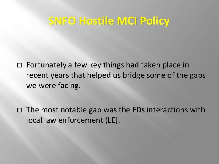 SNFO Hostile MCI Policy � � Fortunately a few key things had taken place SNFO Hostile MCI Policy � � Fortunately a few key things had taken place