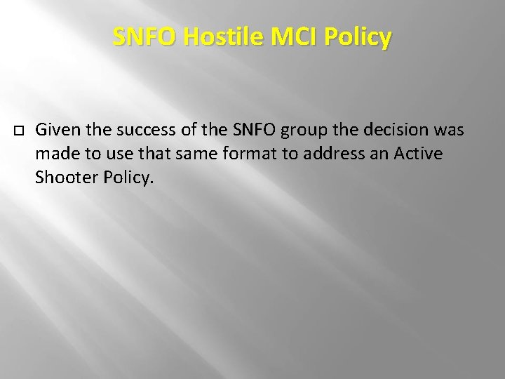 SNFO Hostile MCI Policy Given the success of the SNFO group the decision was SNFO Hostile MCI Policy Given the success of the SNFO group the decision was