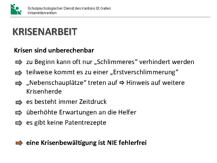 Schulpsychologischer Dienst des Kantons St. Gallen Krisenintervention KRISENARBEIT Krisen sind unberechenbar zu Beginn kann Schulpsychologischer Dienst des Kantons St. Gallen Krisenintervention KRISENARBEIT Krisen sind unberechenbar zu Beginn kann