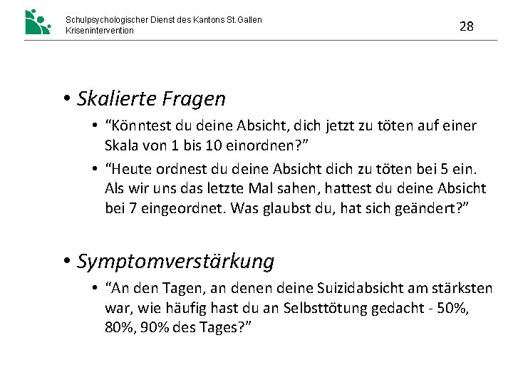 Schulpsychologischer Dienst des Kantons St. Gallen Krisenintervention 28 • Skalierte Fragen • “Könntest du Schulpsychologischer Dienst des Kantons St. Gallen Krisenintervention 28 • Skalierte Fragen • “Könntest du