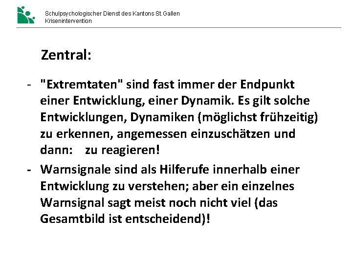 Schulpsychologischer Dienst des Kantons St. Gallen Krisenintervention Zentral: - "Extremtaten" sind fast immer der Schulpsychologischer Dienst des Kantons St. Gallen Krisenintervention Zentral: - "Extremtaten" sind fast immer der