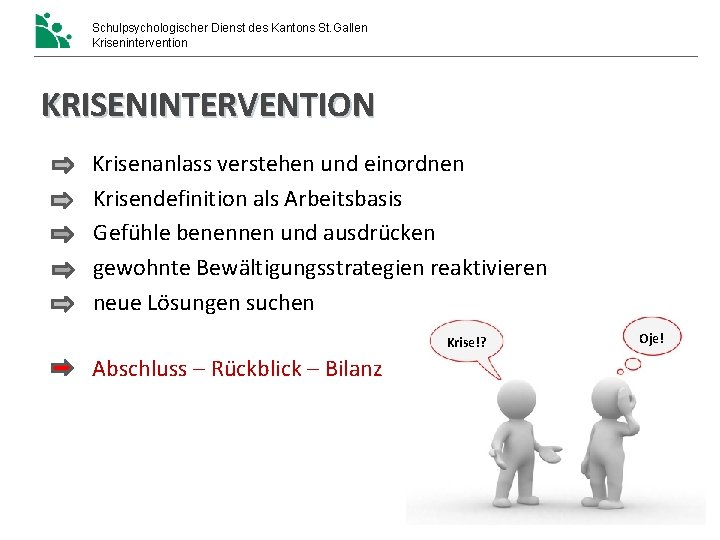 Schulpsychologischer Dienst des Kantons St. Gallen Krisenintervention KRISENINTERVENTION Krisenanlass verstehen und einordnen Krisendefinition als Schulpsychologischer Dienst des Kantons St. Gallen Krisenintervention KRISENINTERVENTION Krisenanlass verstehen und einordnen Krisendefinition als
