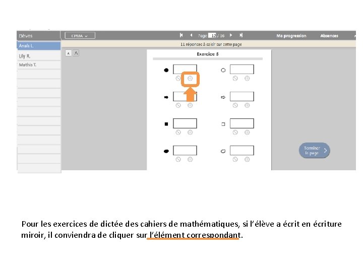  Pour les exercices de dictée des cahiers de mathématiques, si l’élève a écrit