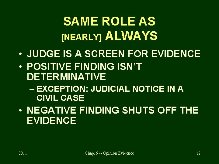 SAME ROLE AS [NEARLY] ALWAYS • JUDGE IS A SCREEN FOR EVIDENCE • POSITIVE