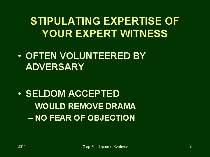 STIPULATING EXPERTISE OF YOUR EXPERT WITNESS • OFTEN VOLUNTEERED BY ADVERSARY • SELDOM ACCEPTED