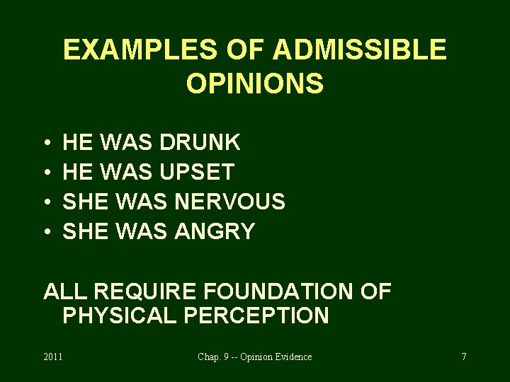 EXAMPLES OF ADMISSIBLE OPINIONS • • HE WAS DRUNK HE WAS UPSET SHE WAS