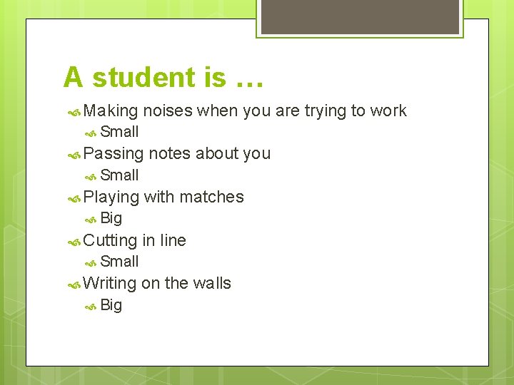 A student is … Making noises when you are trying to work Small Passing