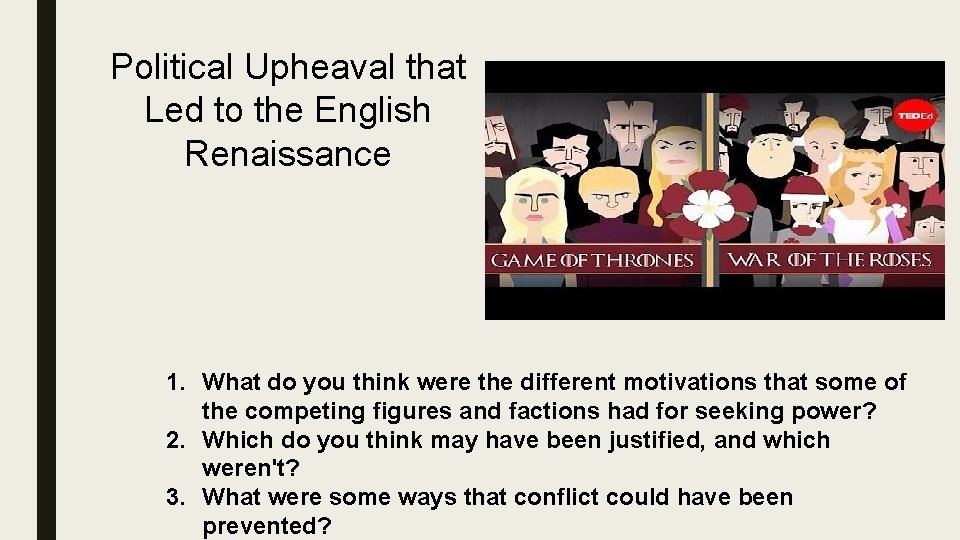 Political Upheaval that Led to the English Renaissance 1. What do you think were