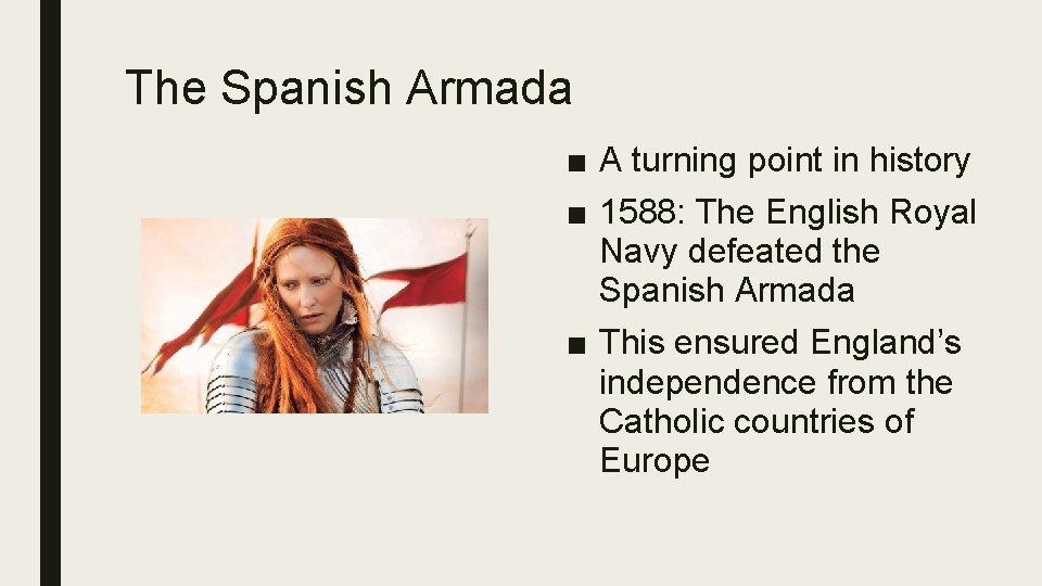 The Spanish Armada ■ A turning point in history ■ 1588: The English Royal