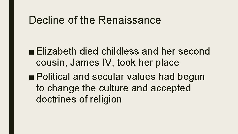 Decline of the Renaissance ■ Elizabeth died childless and her second cousin, James IV,